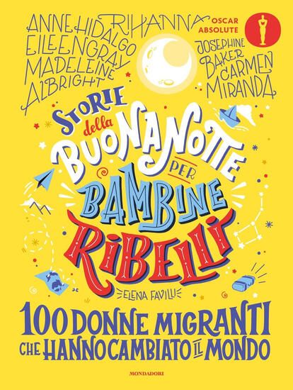 Immagine di STORIE DELLA BUONANOTTE PER BAMBINE RIBELLI. 100 DONNE MIGRANTI CHE HANNO CAMBIATO IL MONDO