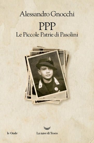 Immagine di PPP. LE PICCOLE PATRIE DI PASOLINI