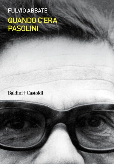 Immagine di QUANDO C`ERA PASOLINI