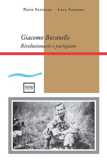 Immagine di GIACOMO BURANELLO. RIVOLUZIONARIO E PARTIGIANO