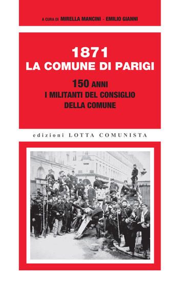 Immagine di 1871. LA COMUNE DI PARIGI. 150 ANNI. I MILITANTI DEL CONSIGLIO DELLA COMUNE