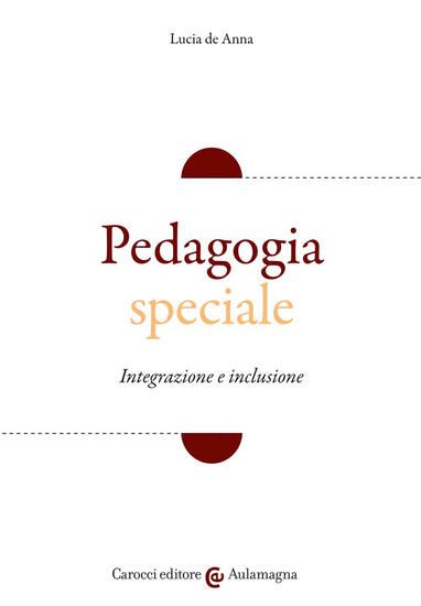 Immagine di PEDAGOGIA SPECIALE. INTEGRAZIONE E INCLUSIONE