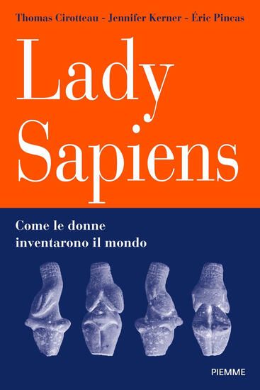 Immagine di LADY SAPIENS. COME LE DONNE INVENTARONO IL MONDO