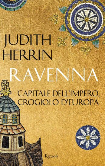 Immagine di RAVENNA. CAPITALE DELL`IMPERO, CROGIOLO D`EUROPA