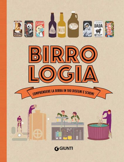 Immagine di BIRROLOGIA. COMPRENDERE LA BIRRA IN 1000 DISEGNI E SCHEMI