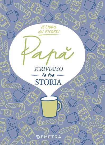 Immagine di PAPA`, SCRIVIAMO LA TUA STORIA