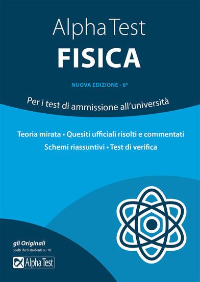 Immagine di ALPHA TEST FISICA. PER I TEST DI AMMISSIONE ALL`UNIVERSITA`