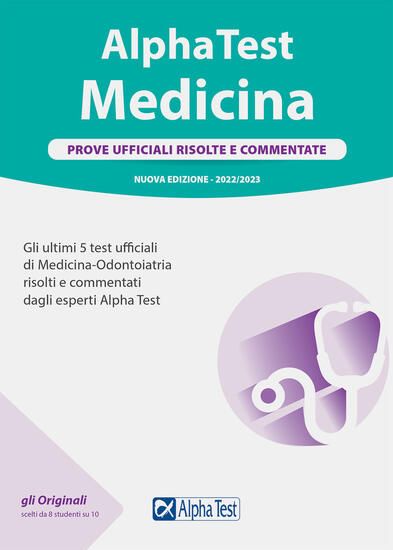 Immagine di ALPHA TEST. MEDICINA. PROVE UFFICIALI RISOLTE E COMMENTATE 2022-2023.