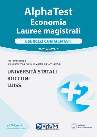 Immagine di ALPHA TEST. ECONOMIA. LAUREE MAGISTRALI. ESERCIZI COMMENTATI. NUOVA EDIZ. CON SOFTWARE DI SIMULA...