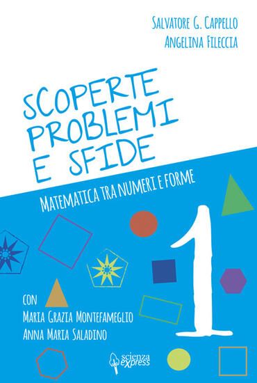 Immagine di SCOPERTE, PROBLEMI E SFIDE. MATEMATICA TRA NUMERI E FORME