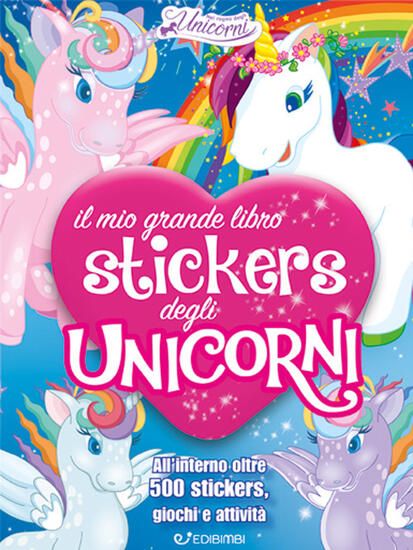 Immagine di MIO GRANDE LIBRO STICKERS DEGLI UNICORNI. CON ADESIVI. (IL)