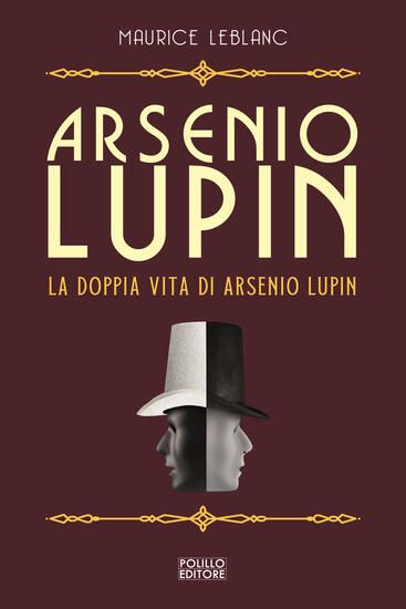 Immagine di ARSENIO LUPIN. LA DOPPIA VITA DI ARSENIO LUPIN - VOLUME 6