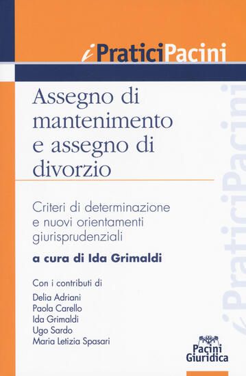 Immagine di ASSEGNO DI MANTENIMENTO E ASSEGNO DI DIVORZIO. CRITERI DI DETERMINAZIONE E NUOVI ORIENTAMENTI GI...