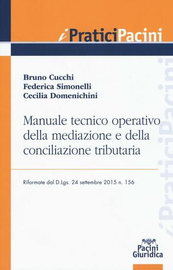 Immagine di MANUALE TECNICO OPERATIVO DELLA MEDIAZIONE E DELLA CONCILIAZIONE TRIBUTARIA RIFORMATE DAL D.LGS. 24