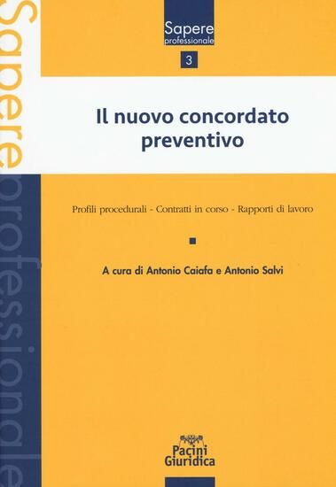 Immagine di NUOVO CONCORDATO PREVENTIVO. PROFILI PROCEDURALI. CONTRATTI IN CORSO. RAPPORTI DI LAVORO (IL)