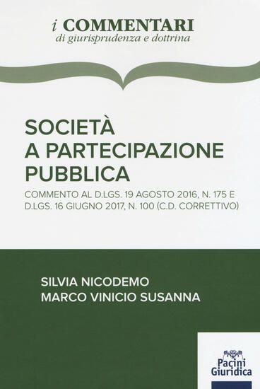 Immagine di SOCIETA` A PARTECIPAZIONE PUBBLICA. COMMENTO AL D.LGS 19 AGOSTO 2016, N. 175 E D.LGS. 16 GIUGNO ...