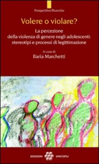 Immagine di VOLERE O VIOLARE? LA PERCEZIONE DELLA VIOLENZA DI GENERE NEGLI ADOLESCENTI. STEREOTIPI E PROCESS...