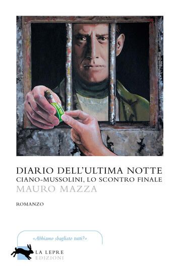 Immagine di DIARIO DELL`ULTIMA NOTTE. CIANO-MUSSOLINI, LO SCONTRO FINALE