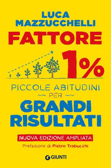 Immagine di FATTORE 1%. PICCOLE ABITUDINI PER GRANDI RISULTATI. EDIZ. AMPLIATA