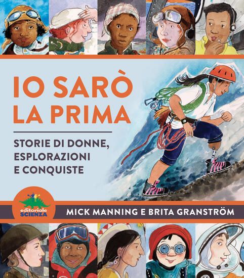 Immagine di IO SARO` LA PRIMA. STORIE DI DONNE, ESPLORAZIONI E CONQUISTE