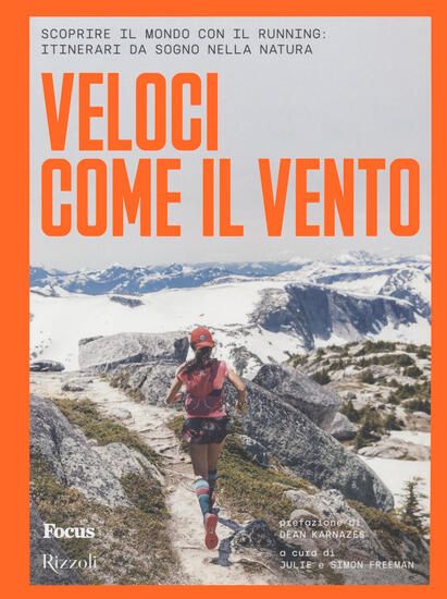 Immagine di VELOCI COME IL VENTO. SCOPRIRE IL MONDO CON IL RUNNING: ITINERARI DA SOGNO NELLA NATURA