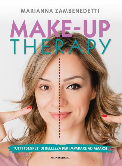 Immagine di MAKE-UP THERAPY. TUTTI I SEGRETI DI BELLEZZA PER IMPARARE AD AMARSI