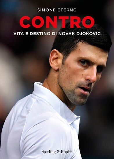 Immagine di CONTRO. VITA E DESTINO DI NOVAK DJOKOVIC