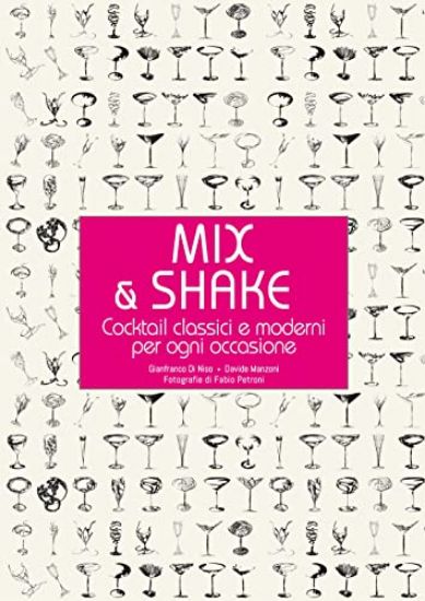 Immagine di MIX & SHAKE. COCKTAIL CLASSICI E MODERNI PER OGNI OCCASIONE