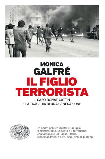 Immagine di FIGLIO TERRORISTA. IL CASO DONAT-CATTIN E LA TRAGEDIA DI UNA GENERAZIONE (IL)