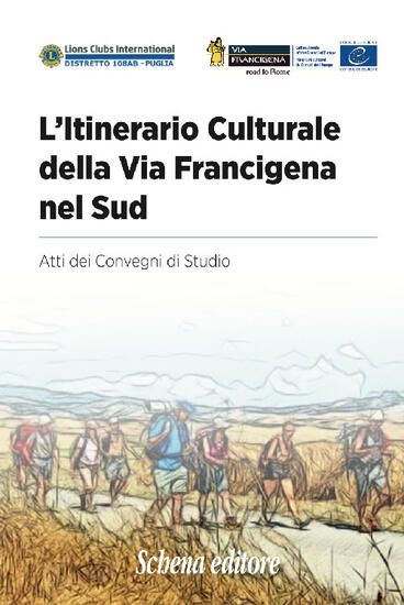 Immagine di ITINERARIO CULTURALE DELLA VIA FRANCIGENA NEL SUD. ATTI DEI CONVEGNI DI STUDIO (L`)