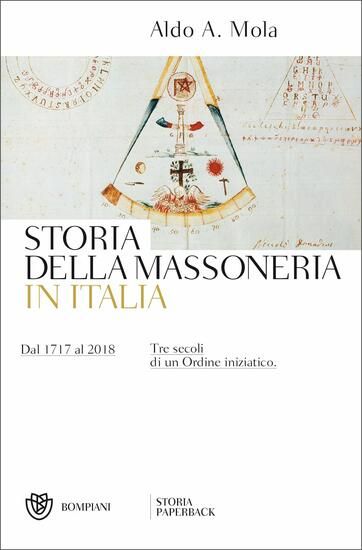 Immagine di STORIA DELLA MASSONERIA IN ITALIA. DAL 1717 AL 2018. TRE SECOLI DI UN ORDINE INIZIATICO