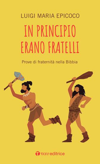 Immagine di IN PRINCIPIO ERANO FRATELLI. PROVE DI FRATERNITA` NELLA BIBBIA