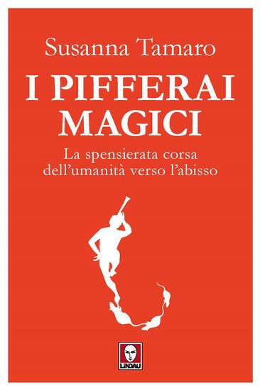 Immagine di PIFFERAI MAGICI. LA SPENSIERATA CORSA DELL`UMANITA` VERSO L`ABISSO (I)