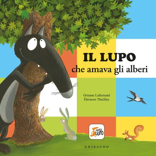 Immagine di LUPO CHE AMAVA GLI ALBERI. AMICO LUPO. EDIZ. A COLORI (IL)