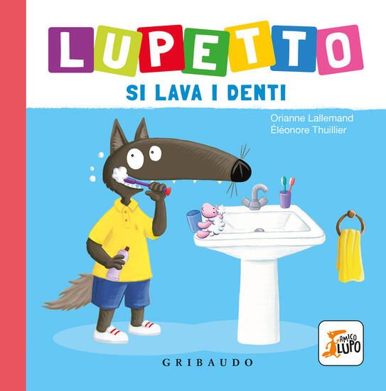 Immagine di LUPETTO SI LAVA I DENTI. AMICO LUPO. EDIZ. A COLORI