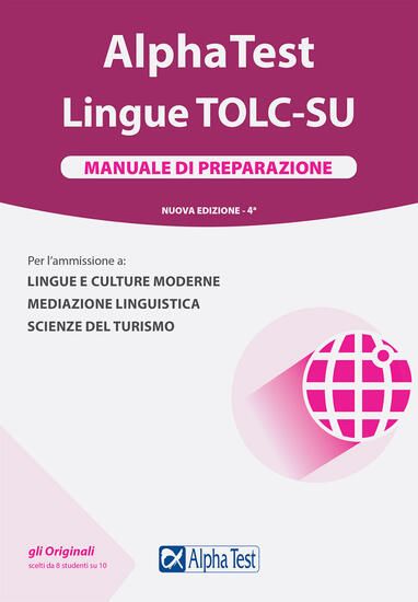 Immagine di ALPHA TEST. LINGUE. MANUALE DI PREPARAZIONE. PER L`AMMISSIONE A LINGUE E CULTURE MODERNE, MEDIAZ...