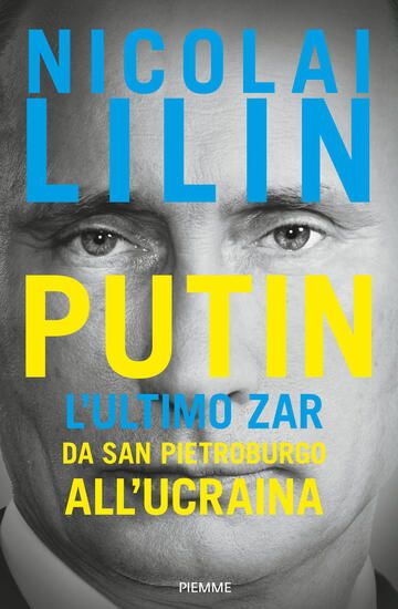 Immagine di PUTIN. L`ULTIMO ZAR DA SAN PIETROBURGO ALL`UCRAINA