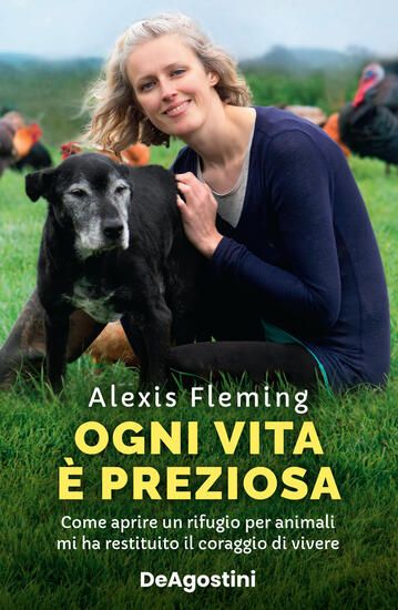 Immagine di OGNI VITA E` PREZIOSA. COME APRIRE UN RIFUGIO PER ANIMALI MI HA RESTITUITO IL CORAGGIO DI VIVERE