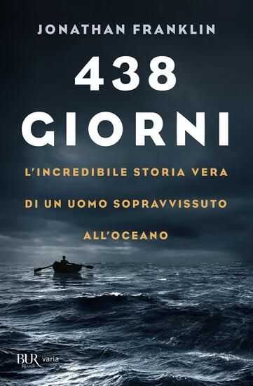 Immagine di 438 GIORNI. L`INCREDIBILE STORIA VERA DI UN UOMO SOPRAVVISSUTO ALL`OCEANO