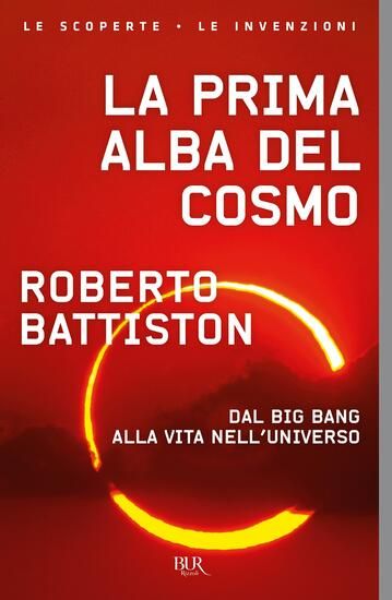 Immagine di PRIMA ALBA DEL COSMO. DAL BIG BANG ALLA VITA NELL`UNIVERSO, L`AVVENTURA SCIENTIFICA CHE STA CAMB...