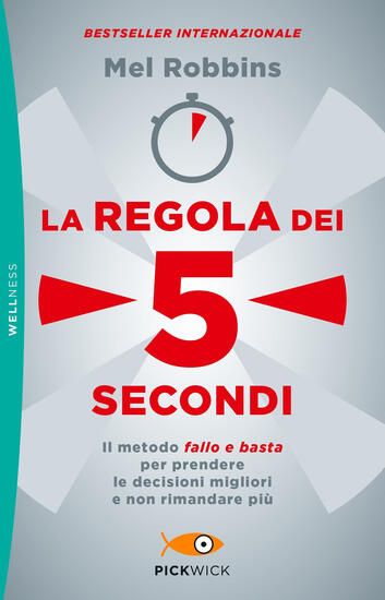 Immagine di REGOLA DEI 5 SECONDI. IL METODO «FALLO E BASTA» PER PRENDERE LE DECISIONI MIGLIORI E NON RIMANDA...