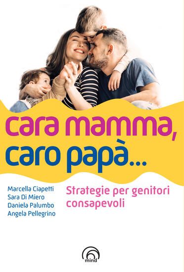 Immagine di CARA MAMMA, CARO PAPA`... STRATEGIE PER GENITORI CONSAPEVOLI