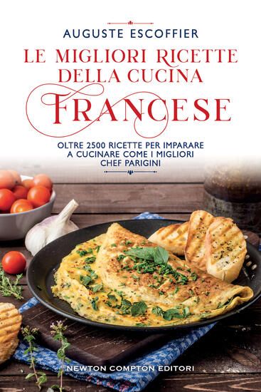 Immagine di MIGLIORI RICETTE DELLA CUCINA FRANCESE. OLTRE 2500 RICETTE PER IMPARARE A CUCINARE COME I MIGLIO...