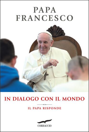 Immagine di IN DIALOGO CON IL MONDO. IL PAPA RISPONDE