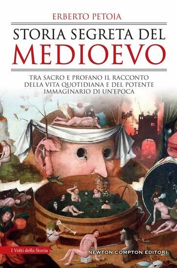 Immagine di STORIA SEGRETA DEL MEDIOEVO. TRA SACRO E PROFANO IL RACCONTO DELLA VITA QUOTIDIANA E DEL POTENTE...