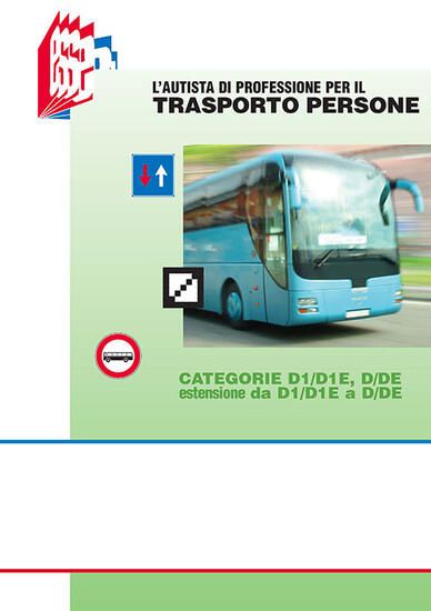 Immagine di AUTISTA DI PROFESSIONE PER IL TRASPORTO PERSONE. CATEGORIE D1/D1E, D/DE ESTENSIONE DA D1/D1E A D/DE