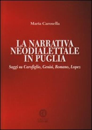 Immagine di NARRATIVA NEODIALETTALE IN PUGLIA. SAGGI SU CAROFIGLIO, GENISI, ROMANO, LOPEZ (LA)