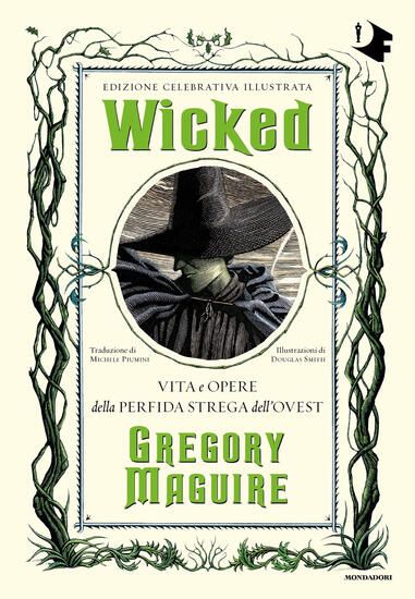 Immagine di WICKED. VITA E OPERE DELLA PERFIDA STREGA DELL`OVEST