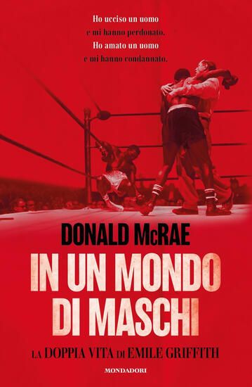 Immagine di IN UN MONDO DI MASCHI. LA DOPPIA VITA DI EMILE GRIFFITH