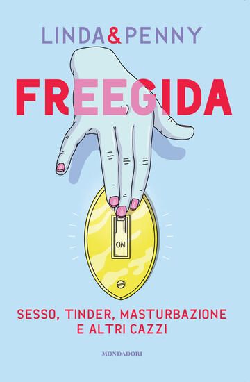 Immagine di FREEGIDA. SESSO, TINDER, MASTURBAZIONE E ALTRI CAZZI